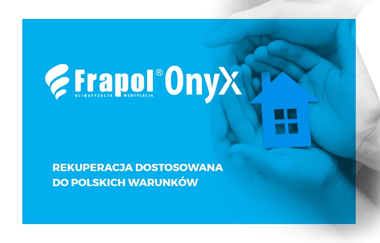 Rekuperatory OnyX - innowacyjna marka firmy Frapol