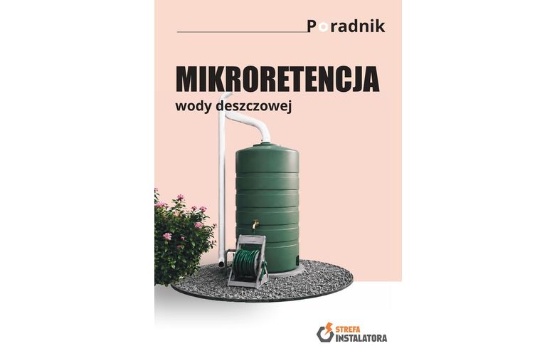 Mikroretencja wody deszczowej. Poradnik Strefy Instalatora